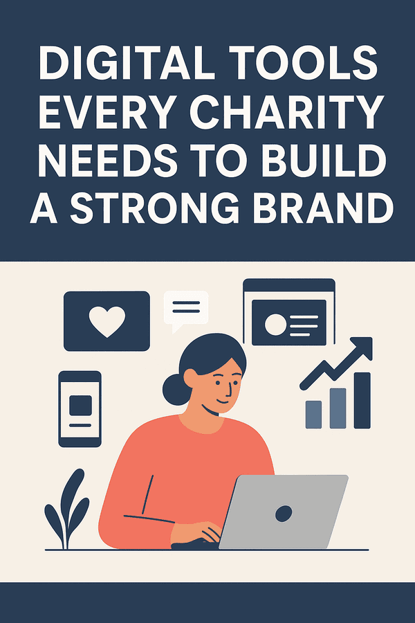 Digital Tools Every Charity Needs to Build a Strong Brand